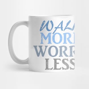 Walk more worry less Mug